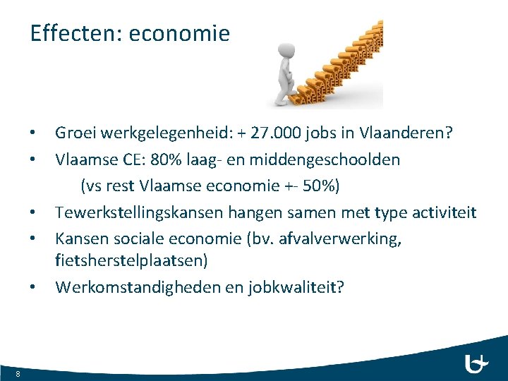 Effecten: economie • • • 8 Groei werkgelegenheid: + 27. 000 jobs in Vlaanderen?