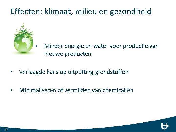 Effecten: klimaat, milieu en gezondheid • 9 Minder energie en water voor productie van