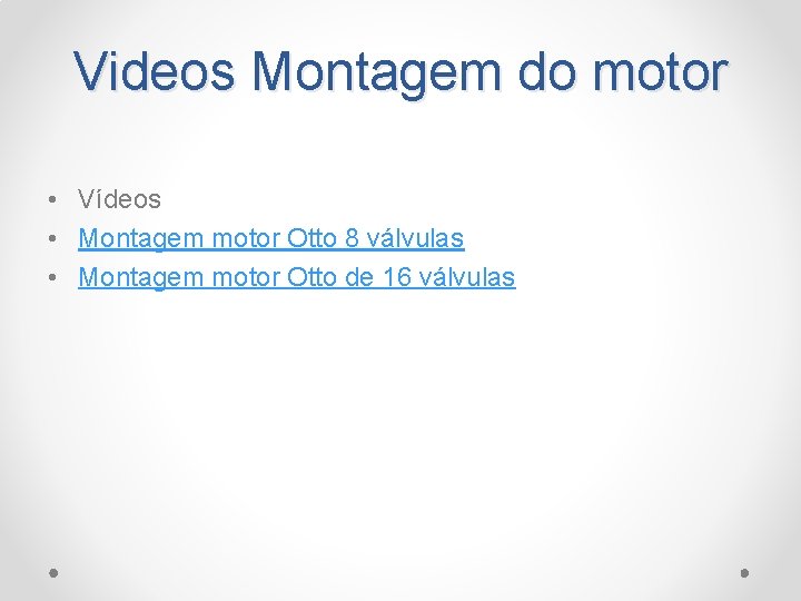 Videos Montagem do motor • Vídeos • Montagem motor Otto 8 válvulas • Montagem