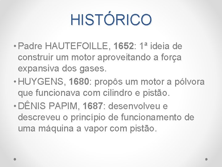HISTÓRICO • Padre HAUTEFOILLE, 1652: 1ª ideia de construir um motor aproveitando a força