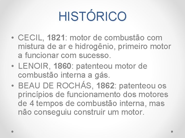 HISTÓRICO • CECIL, 1821: motor de combustão com mistura de ar e hidrogênio, primeiro