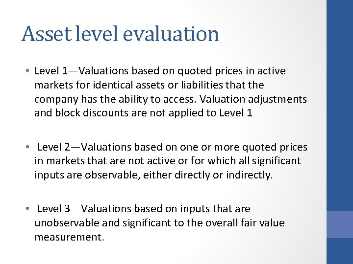Asset level evaluation • Level 1—Valuations based on quoted prices in active markets for