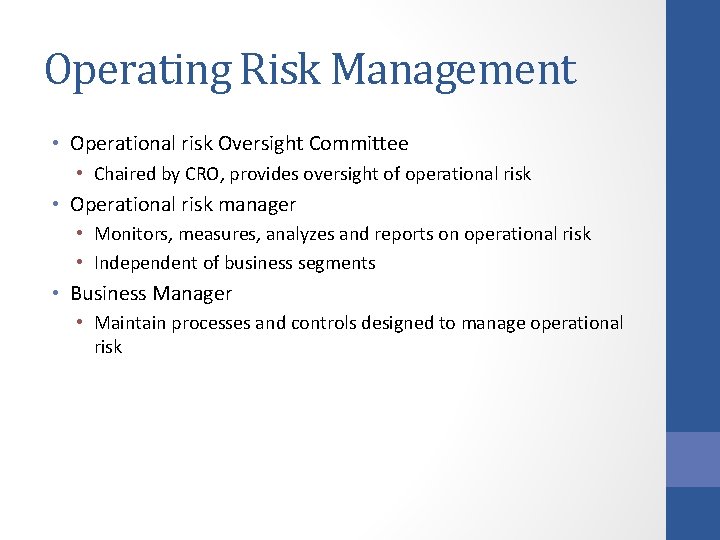 Operating Risk Management • Operational risk Oversight Committee • Chaired by CRO, provides oversight