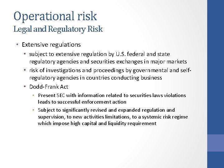 Operational risk Legal and Regulatory Risk • Extensive regulations • subject to extensive regulation