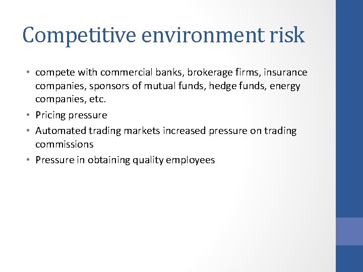 Competitive environment risk • compete with commercial banks, brokerage firms, insurance companies, sponsors of