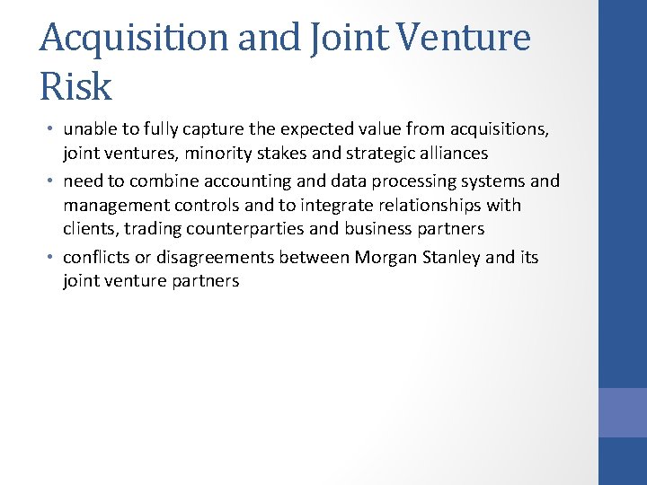 Acquisition and Joint Venture Risk • unable to fully capture the expected value from