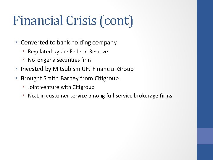 Financial Crisis (cont) • Converted to bank holding company • Regulated by the Federal