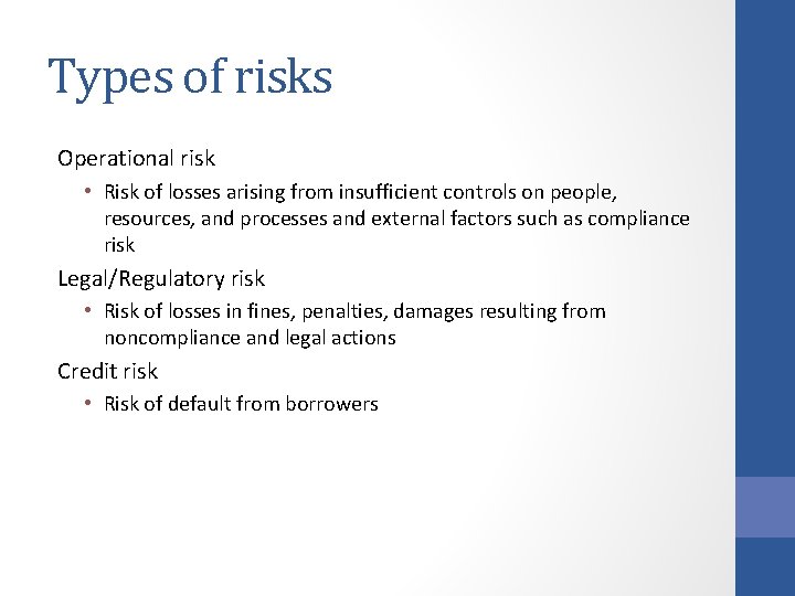 Types of risks Operational risk • Risk of losses arising from insufficient controls on