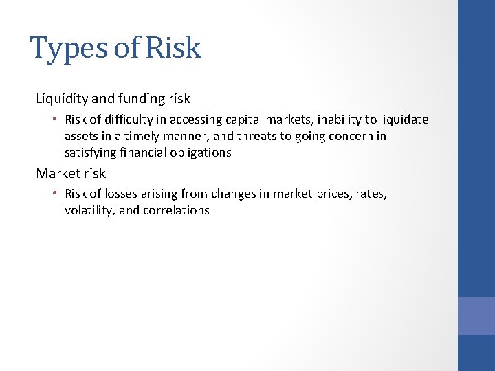 Types of Risk Liquidity and funding risk • Risk of difficulty in accessing capital