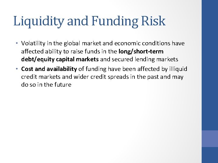 Liquidity and Funding Risk • Volatility in the global market and economic conditions have