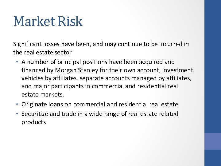 Market Risk Significant losses have been, and may continue to be incurred in the