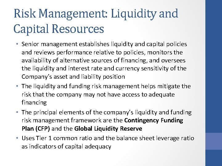 Risk Management: Liquidity and Capital Resources • Senior management establishes liquidity and capital policies