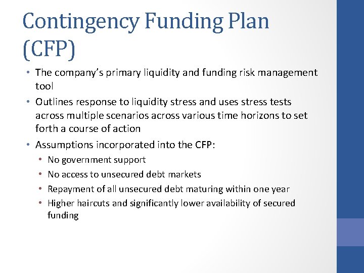 Contingency Funding Plan (CFP) • The company’s primary liquidity and funding risk management tool