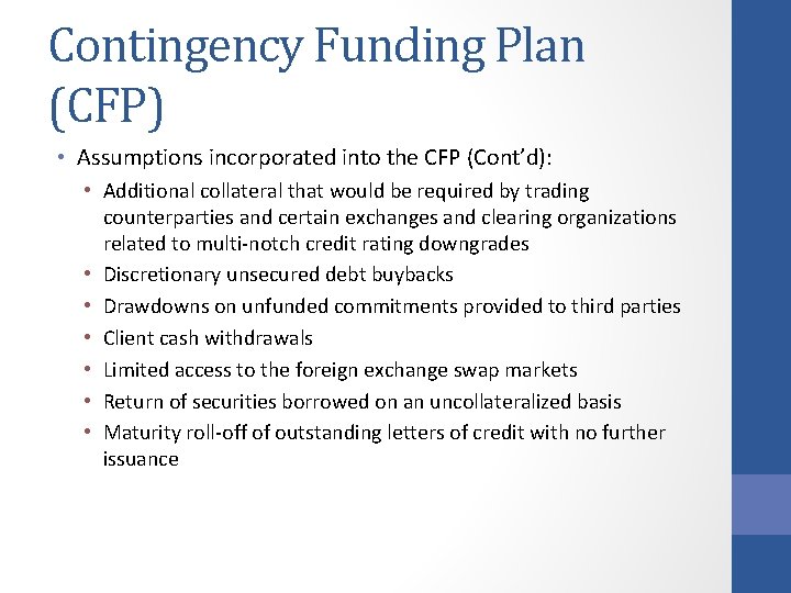 Contingency Funding Plan (CFP) • Assumptions incorporated into the CFP (Cont’d): • Additional collateral