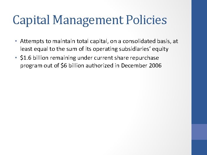 Capital Management Policies • Attempts to maintain total capital, on a consolidated basis, at