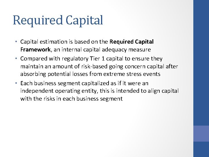 Required Capital • Capital estimation is based on the Required Capital Framework, an internal