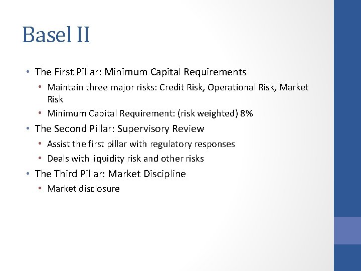 Basel II • The First Pillar: Minimum Capital Requirements • Maintain three major risks: