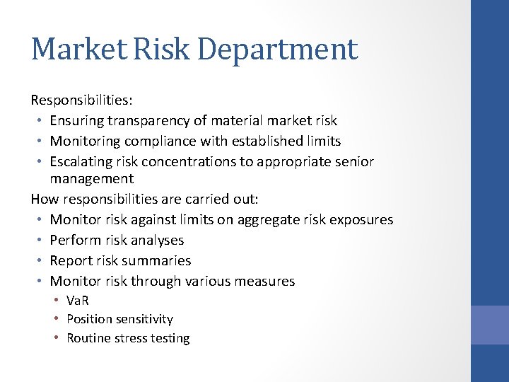 Market Risk Department Responsibilities: • Ensuring transparency of material market risk • Monitoring compliance