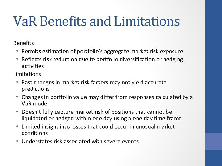 Va. R Benefits and Limitations Benefits • Permits estimation of portfolio’s aggregate market risk