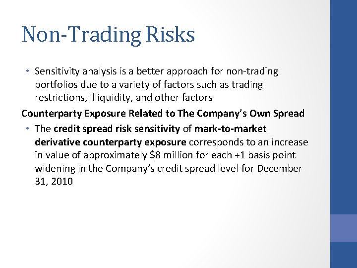Non-Trading Risks • Sensitivity analysis is a better approach for non-trading portfolios due to