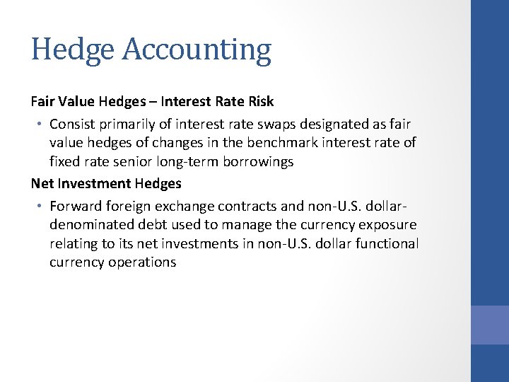 Hedge Accounting Fair Value Hedges – Interest Rate Risk • Consist primarily of interest