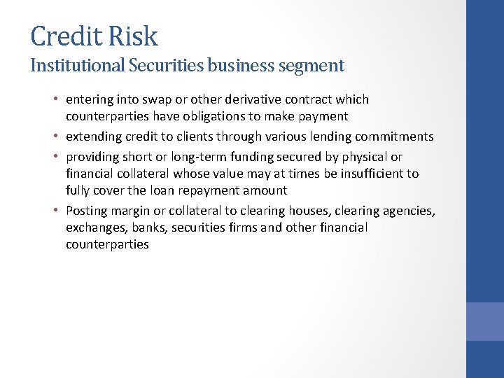 Credit Risk Institutional Securities business segment • entering into swap or other derivative contract