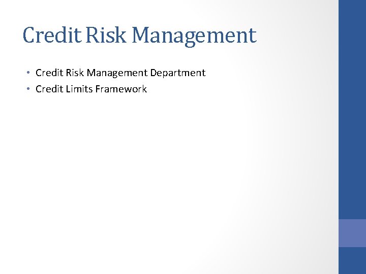 Credit Risk Management • Credit Risk Management Department • Credit Limits Framework 