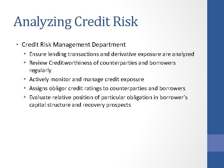 Analyzing Credit Risk • Credit Risk Management Department • Ensure lending transactions and derivative