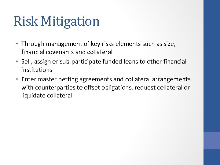 Risk Mitigation • Through management of key risks elements such as size, financial covenants