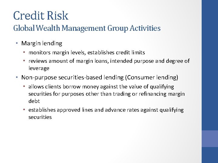 Credit Risk Global Wealth Management Group Activities • Margin lending • monitors margin levels,
