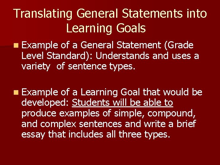 Translating General Statements into Learning Goals n Example of a General Statement (Grade Level