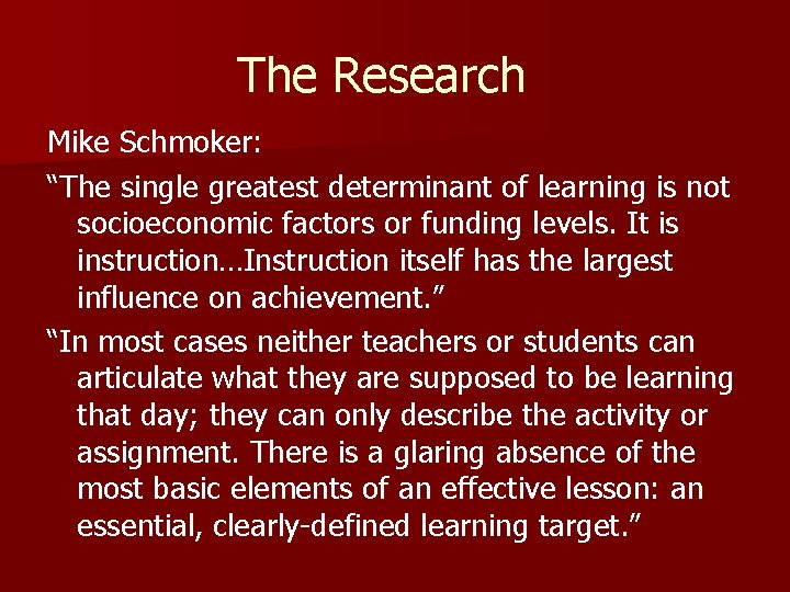 The Research Mike Schmoker: “The single greatest determinant of learning is not socioeconomic factors