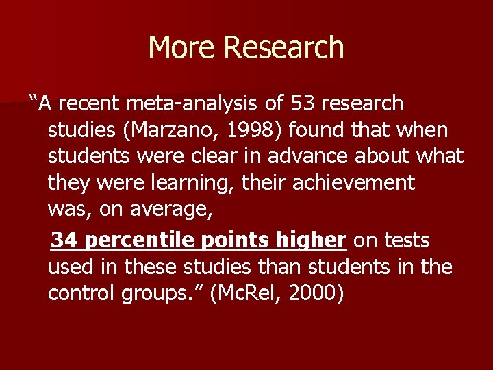More Research “A recent meta-analysis of 53 research studies (Marzano, 1998) found that when