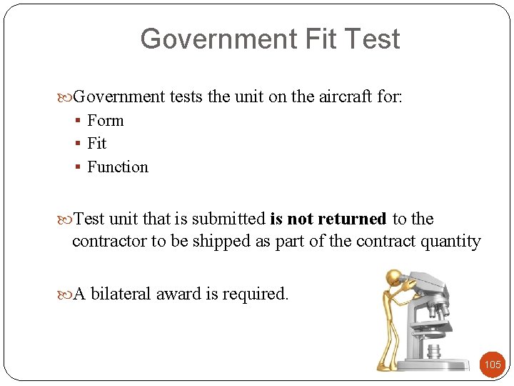 Government Fit Test Government tests the unit on the aircraft for: § Form §