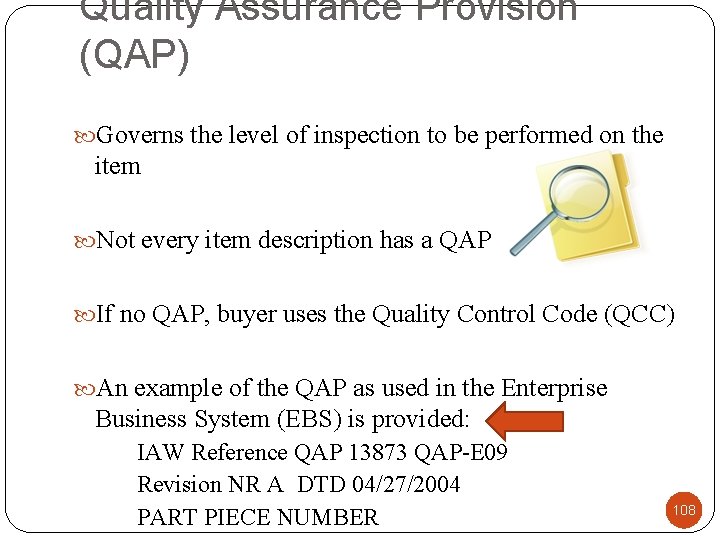 Quality Assurance Provision (QAP) Governs the level of inspection to be performed on the