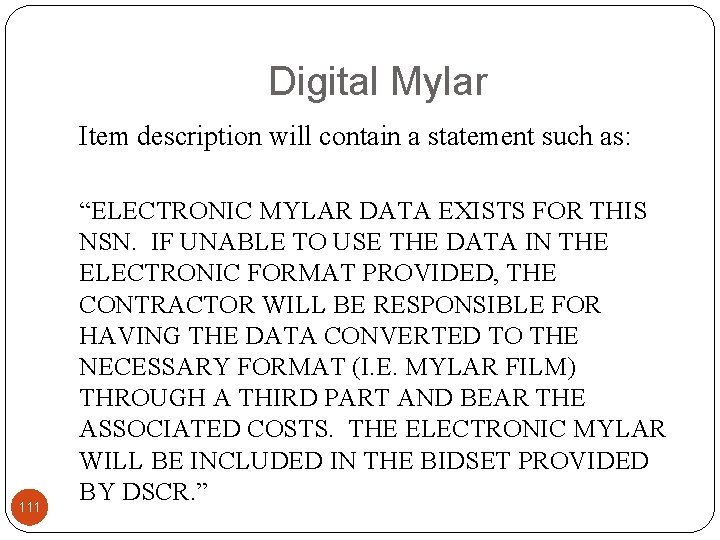 Digital Mylar Item description will contain a statement such as: 111 “ELECTRONIC MYLAR DATA