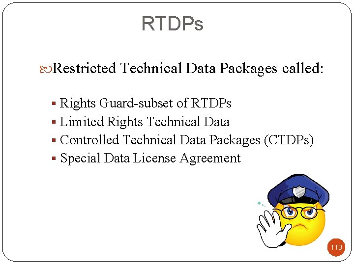 RTDPs Restricted Technical Data Packages called: § Rights Guard-subset of RTDPs § Limited Rights