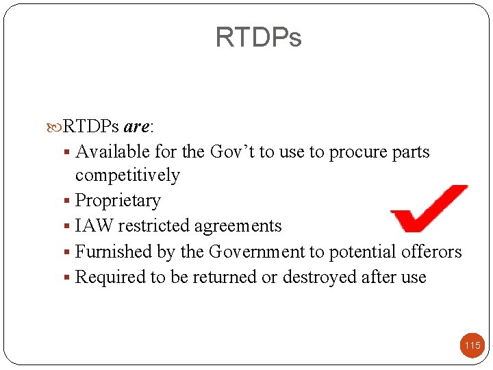 RTDPs are: § Available for the Gov’t to use to procure parts competitively §