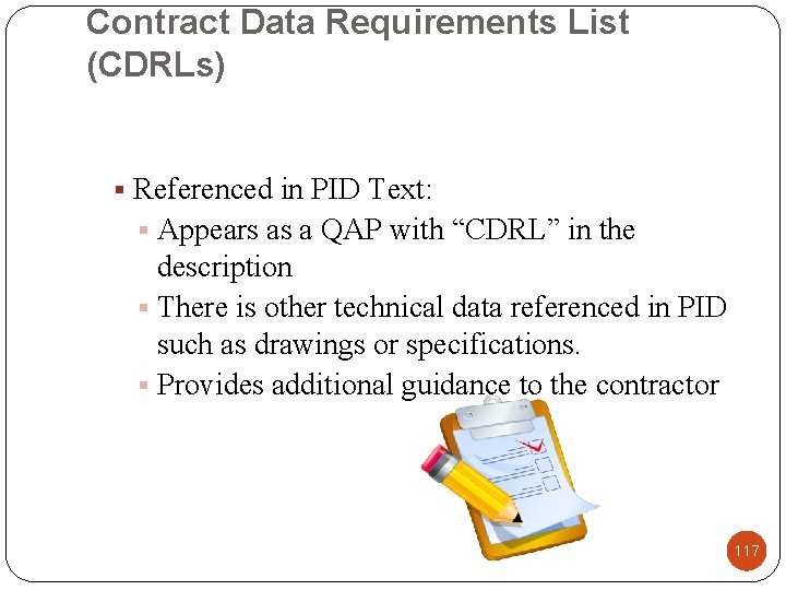 Contract Data Requirements List (CDRLs) § Referenced in PID Text: § Appears as a