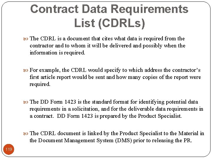 Contract Data Requirements List (CDRLs) The CDRL is a document that cites what data