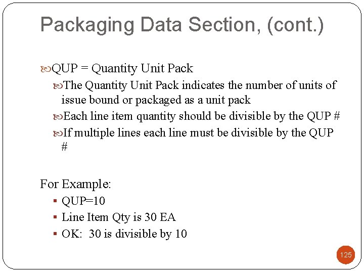 Packaging Data Section, (cont. ) QUP = Quantity Unit Pack The Quantity Unit Pack