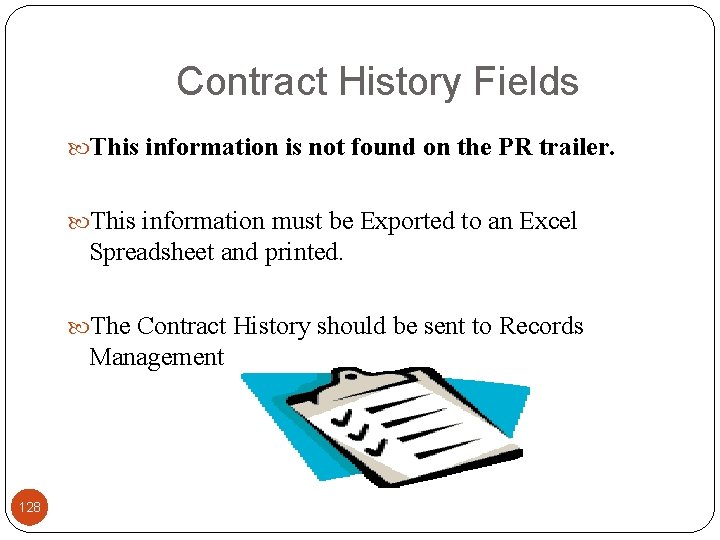 Contract History Fields This information is not found on the PR trailer. This information