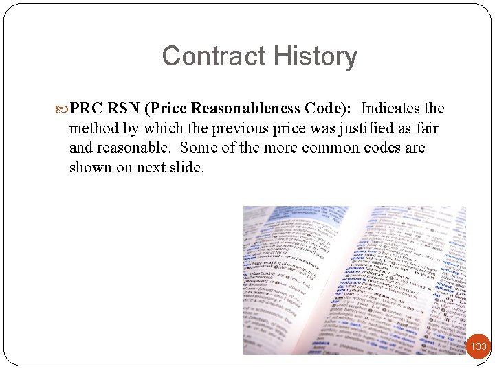 Contract History PRC RSN (Price Reasonableness Code): Indicates the method by which the previous