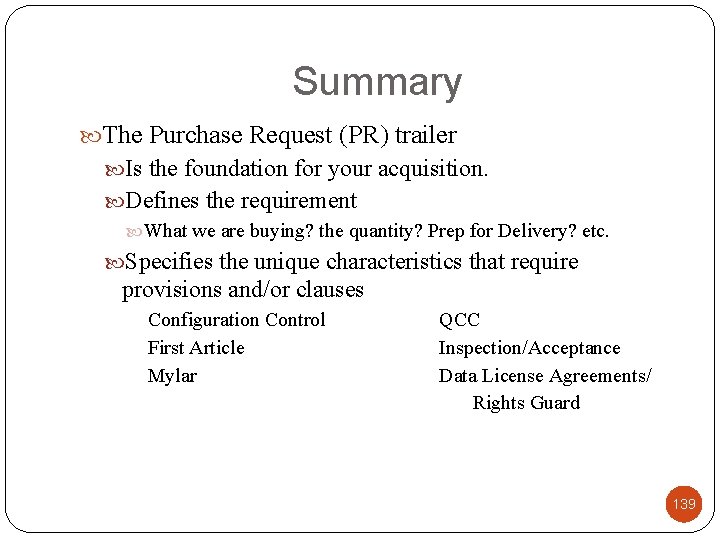 Summary The Purchase Request (PR) trailer Is the foundation for your acquisition. Defines the