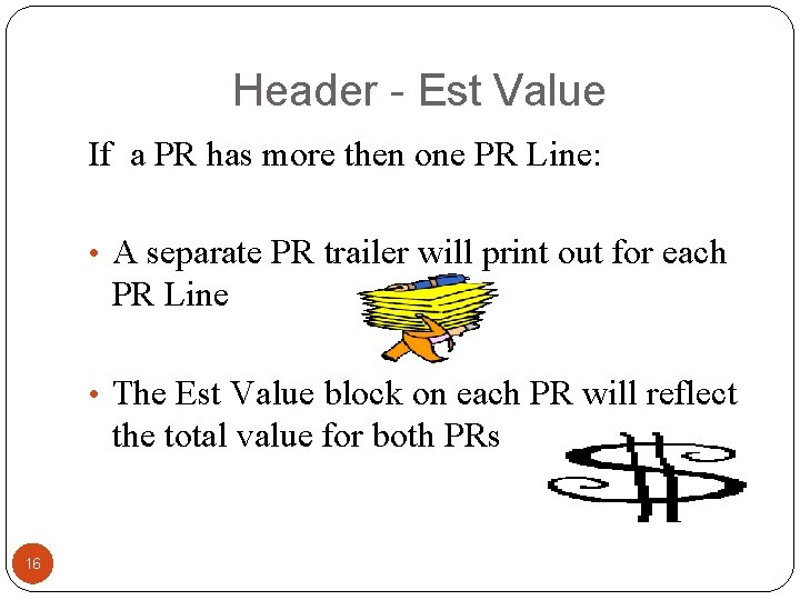 Header - Est Value If a PR has more then one PR Line: •