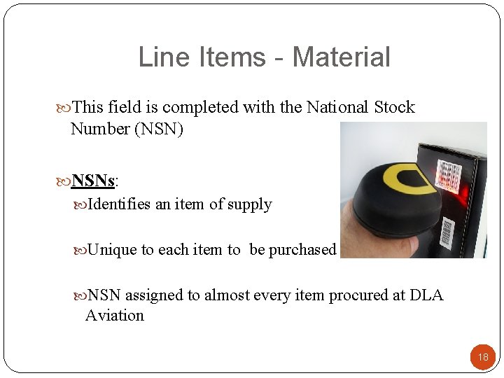 Line Items - Material This field is completed with the National Stock Number (NSN)