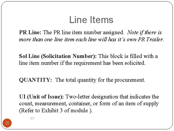 Line Items PR Line: The PR line item number assigned. Note if there is