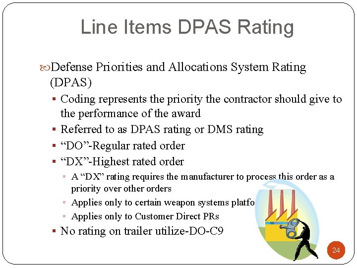 Line Items DPAS Rating Defense Priorities and Allocations System Rating (DPAS) § Coding represents