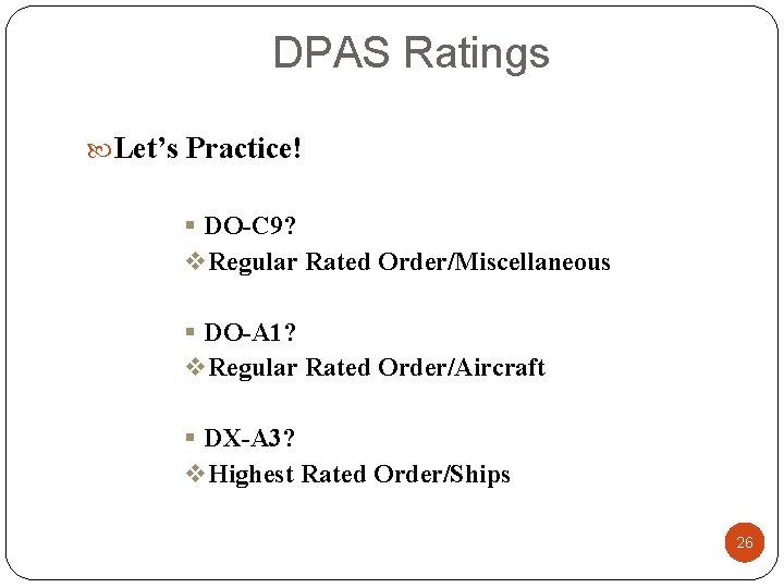 DPAS Ratings Let’s Practice! § DO-C 9? v. Regular Rated Order/Miscellaneous § DO-A 1?