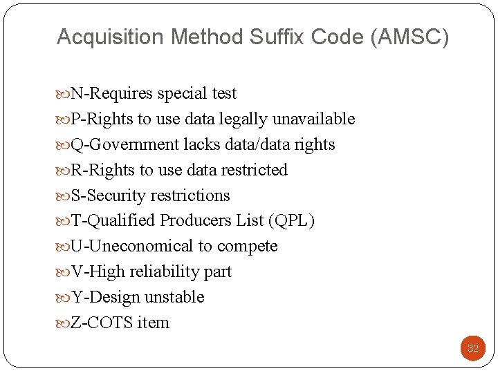 Acquisition Method Suffix Code (AMSC) N-Requires special test P-Rights to use data legally unavailable